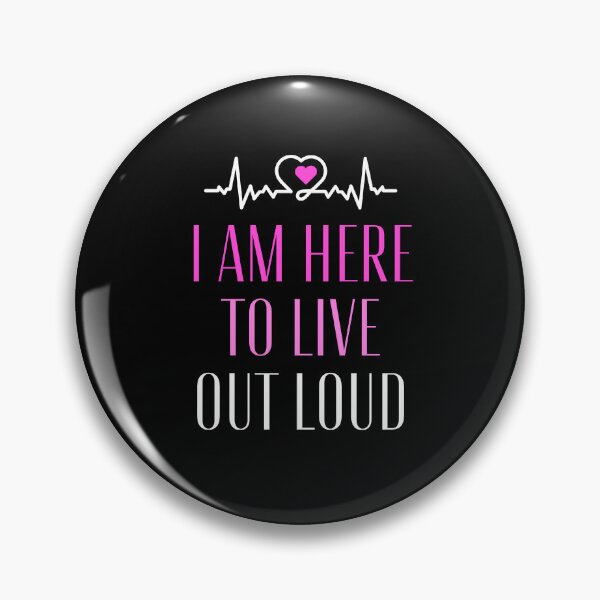Item preview, I Am Here To Live Out Loud designed and sold by AmberSiraj.