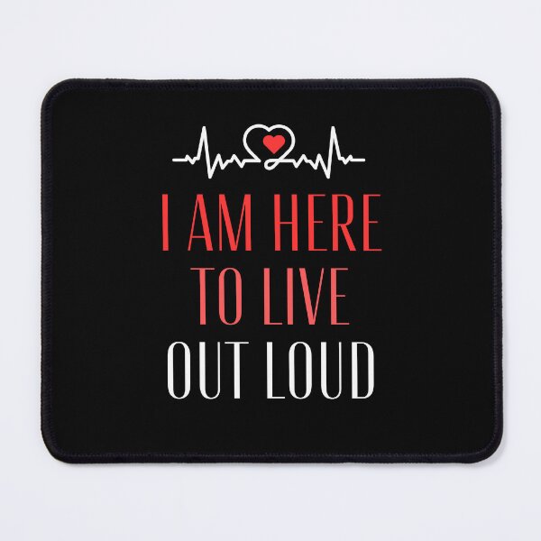 Item preview, I Am Here To Live Out Loud designed and sold by AmberSiraj.