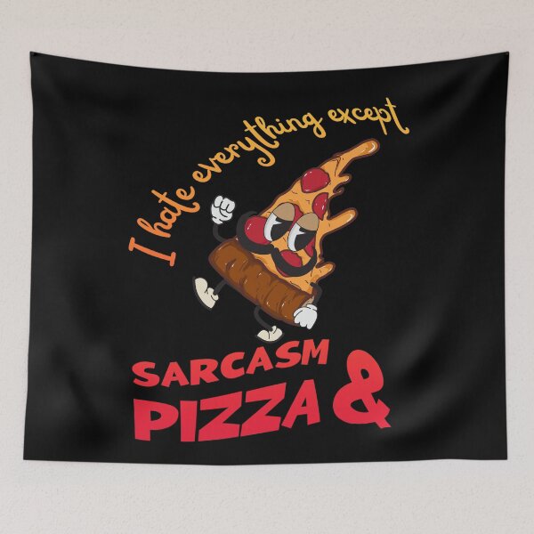 Item preview, I Hate Everything Except Sarcasm And Pizza designed and sold by ElLocoMus.