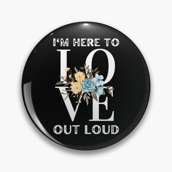 Item preview, I Am Here To Love Out Loud designed and sold by AmberSiraj.