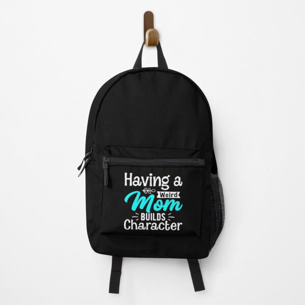Item preview, Having a weird mom builds character. designed and sold by KonohaSpecial.