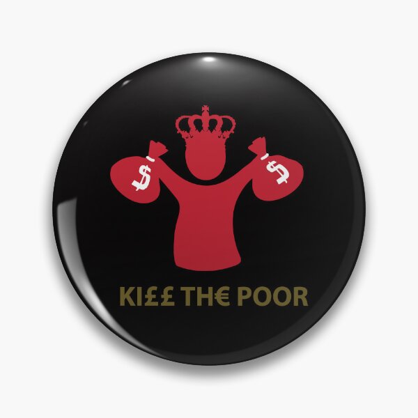 Item preview, KILL THE POOR designed and sold by EvilGravy.