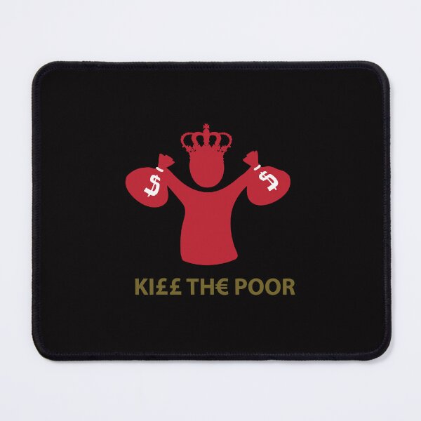 Item preview, KILL THE POOR designed and sold by EvilGravy.