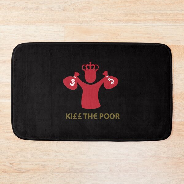 Item preview, KILL THE POOR designed and sold by EvilGravy.
