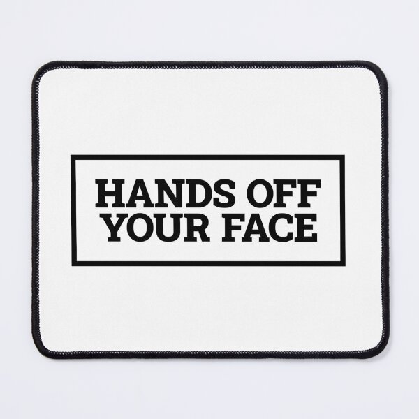 Item preview, HANDS OFF YOUR FACE (black text) designed and sold by David Mitchell.