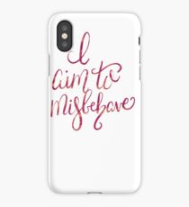 I aim to misbehave iPhone Case