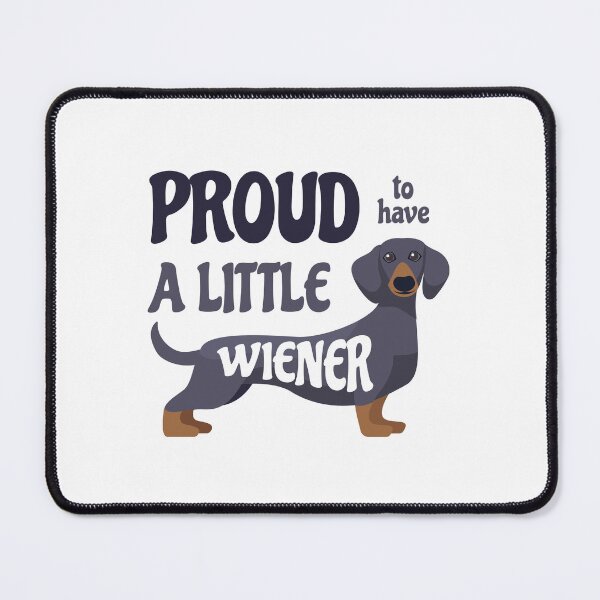 Item preview, Proud To Have A Little Wiener designed and sold by palenicek.
