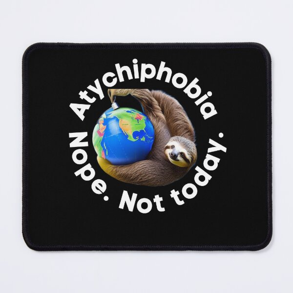 Item preview, Funny Atychiphobia. Nope. Not today. designed and sold by Dunbi1010.