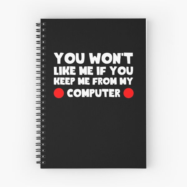 Item preview, You won't like me if you keep me from my computer designed and sold by EB-designs.
