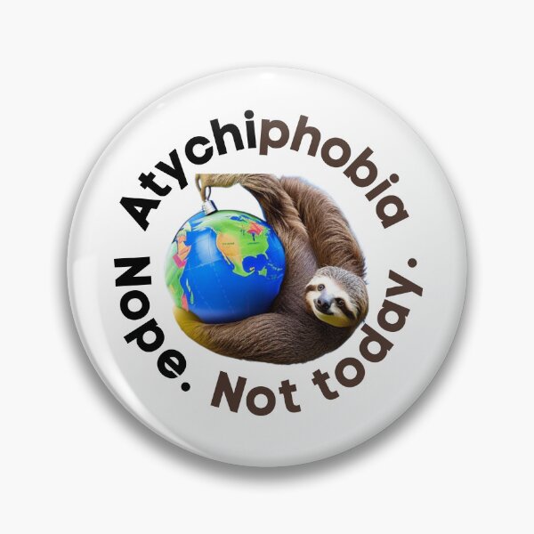 Item preview, Funny Atychiphobia. Nope. Not today. designed and sold by Dunbi1010.
