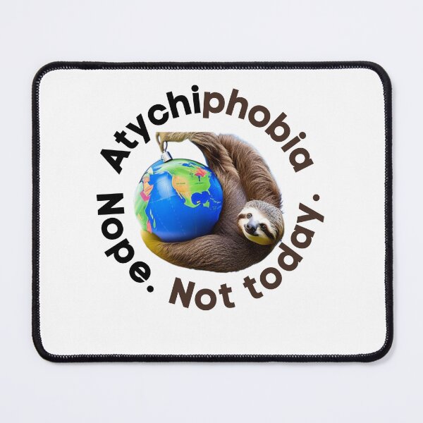 Item preview, Funny Atychiphobia. Nope. Not today. designed and sold by Dunbi1010.