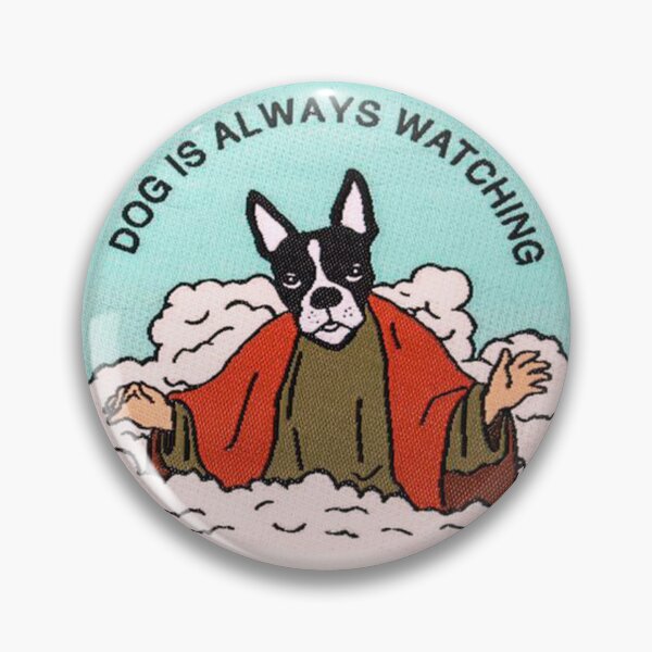 Item preview, dog is always watching designed and sold by si3iy.
