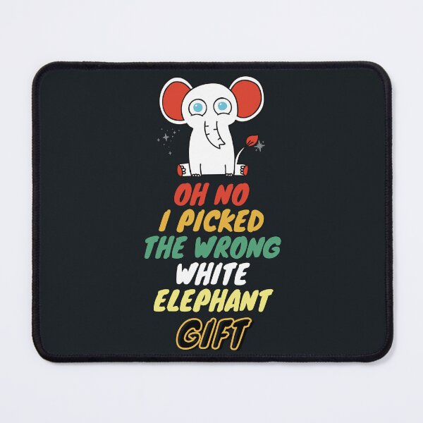 Item preview, Oh No I Picked The Wrong White Elephant designed and sold by CREATIVELEANS ⭐️⭐️⭐️⭐️⭐️.