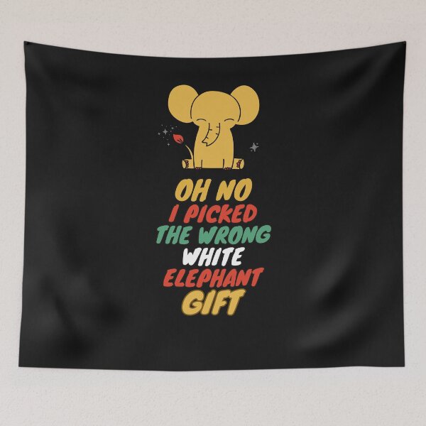 Item preview, Oh No I Picked The Wrong White Elephant designed and sold by CREATIVELEANS ⭐️⭐️⭐️⭐️⭐️.