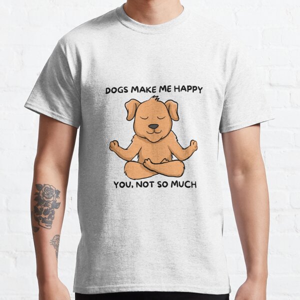 Bears Make Me Happy You Not So Much Bear T-Shirt