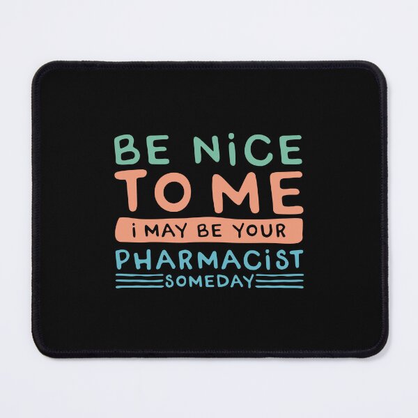 Item preview, Be nice to me Pharmacist student designed and sold by Pixelish.