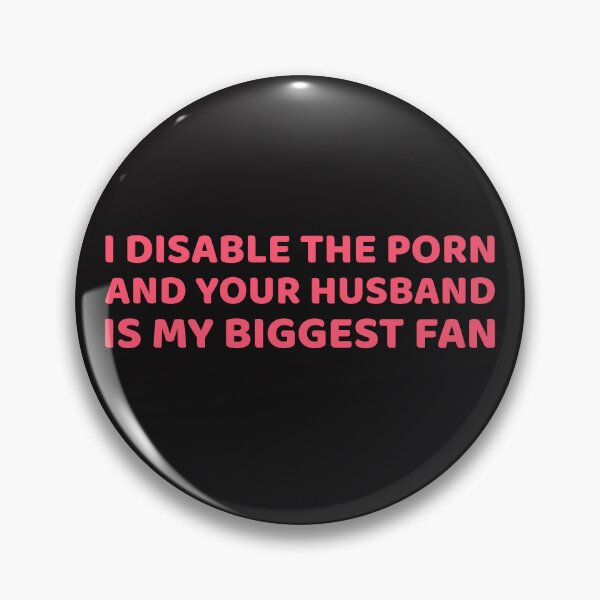 Item preview, I Disable the Porn and your husband is my biggest fan designed and sold by Disabledland.