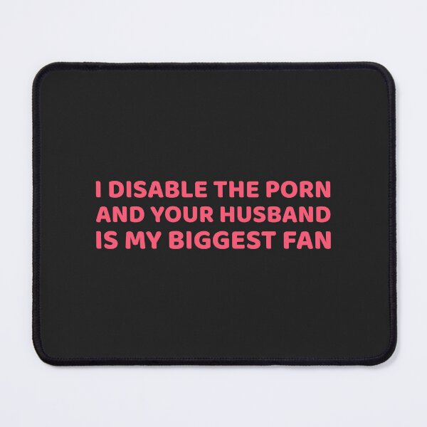 Item preview, I Disable the Porn and your husband is my biggest fan designed and sold by Disabledland.