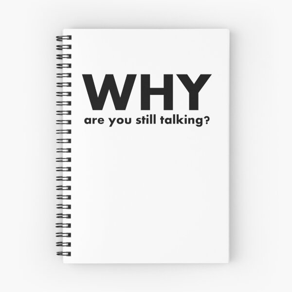 Item preview, WHY are you still talking? designed and sold by DelightDesign.