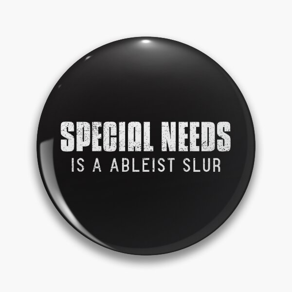 Item preview, Special Needs is a Ableist Slur  designed and sold by Disabledland.