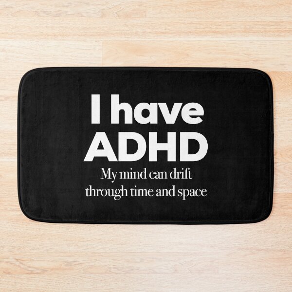 Item preview, Funny ADHD QUOTE - I have ADHD My mind can drift through time and space - Attention Deficit HyperActive Disorder | Neurodiversity | Neurodivergent | Neurodiverse designed and sold by MJDezigns.