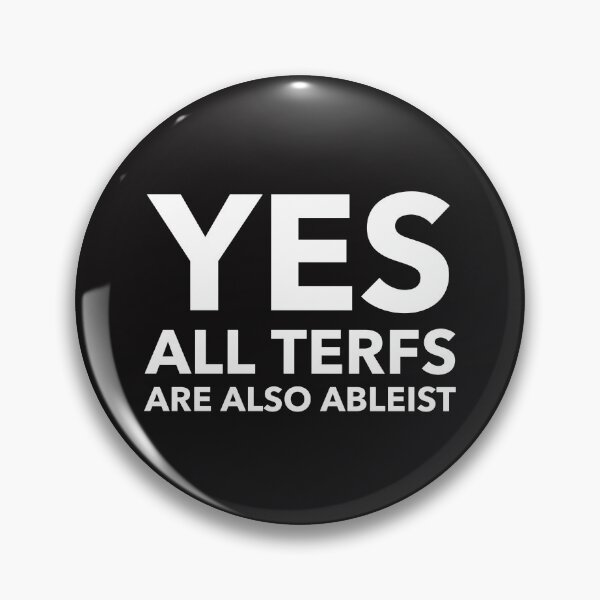 Item preview, Yes all TERFs are also Ableist  designed and sold by Disabledland.