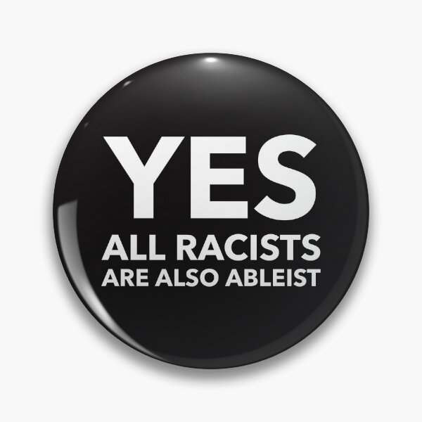 Item preview, Yes all Racists are also Ableist  designed and sold by Disabledland.