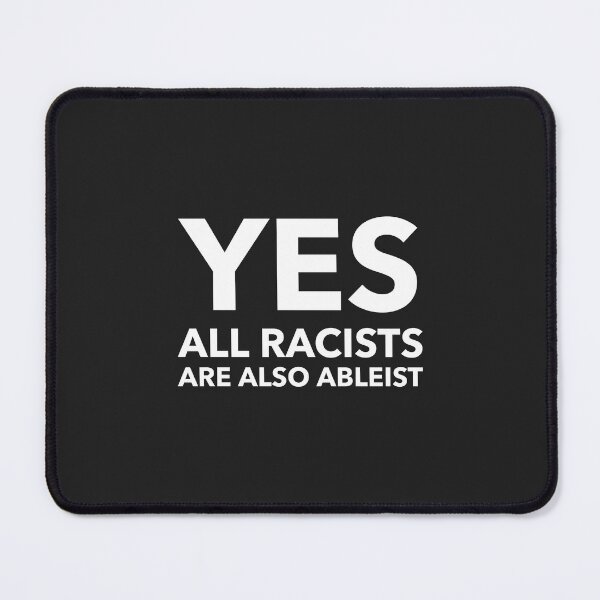 Item preview, Yes all Racists are also Ableist  designed and sold by Disabledland.