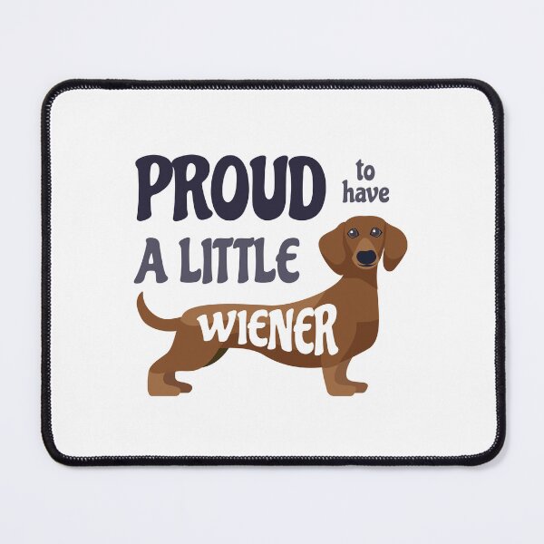 Item preview, Proud To Have A Little Wiener designed and sold by palenicek.