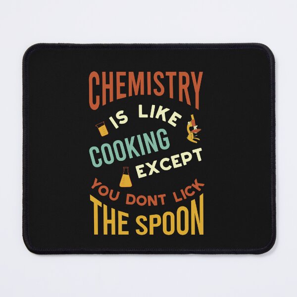 Item preview, Chemistry is Like Cooking Except You Don't Lick the Spoon designed and sold by whyitsme.