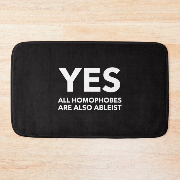 Item preview, Yes all Homophobes are also Ableist  designed and sold by Disabledland.