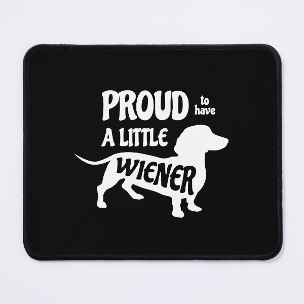 Item preview, Proud To Have A Little Wiener designed and sold by palenicek.