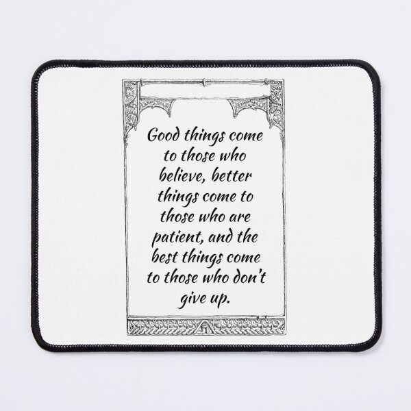 Item preview, Good things come to those who believe, better things come to those who are patient, and the best things come to those who don’t give up. designed and sold by DanPerFashion.