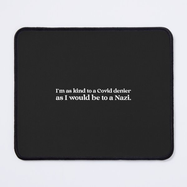 Item preview, I'm as kind to a Covid denier as I would be to a Nazi designed and sold by Disabledland.
