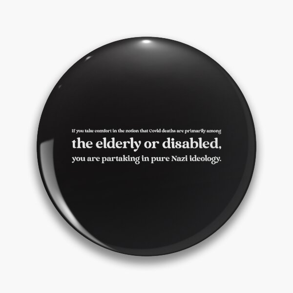 Item preview, If you take comfort in the notion that Covid deaths are primarily among the elderly or disabled, you are partaking in pure Nazi ideology. designed and sold by Disabledland.