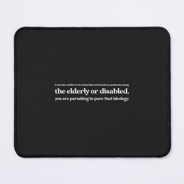 Item preview, If you take comfort in the notion that Covid deaths are primarily among the elderly or disabled, you are partaking in pure Nazi ideology. designed and sold by Disabledland.