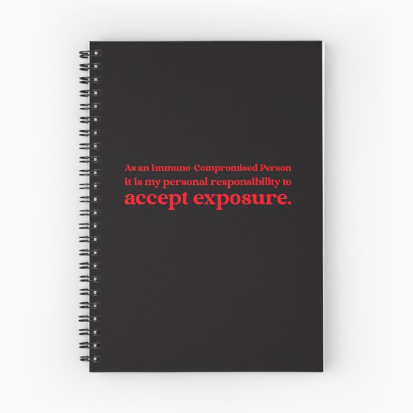Item preview, As an Immuno-Compromised Person it is my personal responsibility to accept exposure. designed and sold by Disabledland.