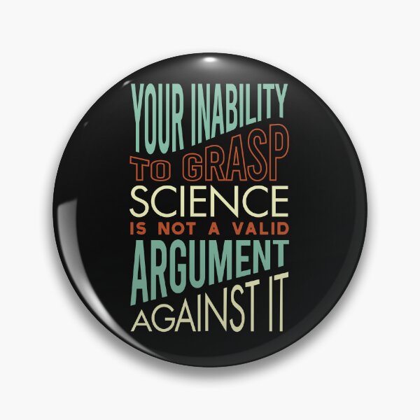 Item preview, Your Inability to Grasp Science is Not a Valid Argument Against It designed and sold by whyitsme.