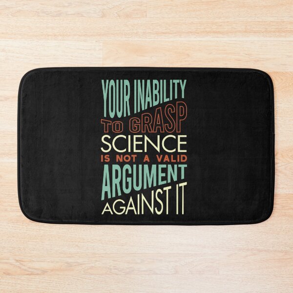 Item preview, Your Inability to Grasp Science is Not a Valid Argument Against It designed and sold by whyitsme.