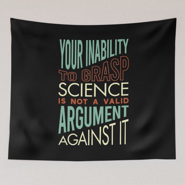 Item preview, Your Inability to Grasp Science is Not a Valid Argument Against It designed and sold by whyitsme.