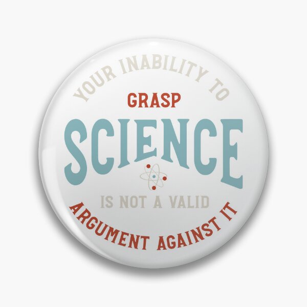 Artikelvorschau, Your Inability to Grasp Science is Not a Valid Argument Against It entworfen und verkauft von whyitsme.
