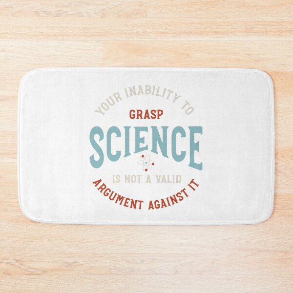 Item preview, Your Inability to Grasp Science is Not a Valid Argument Against It designed and sold by whyitsme.