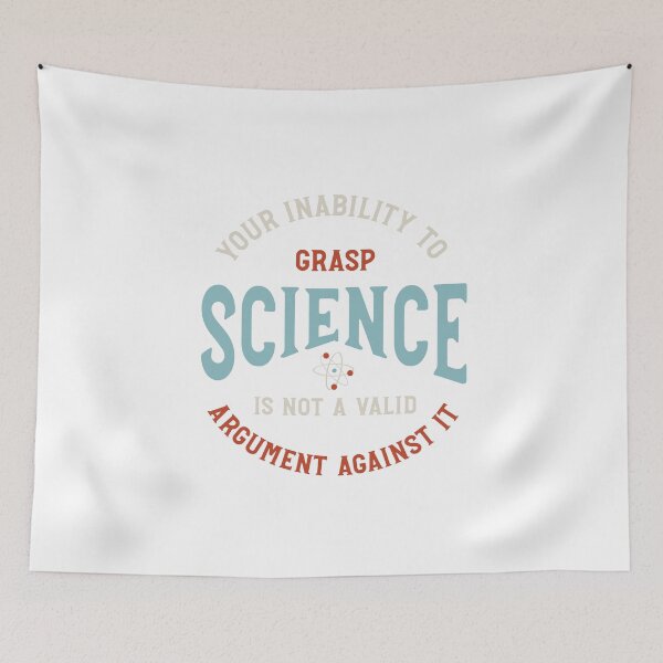 Item preview, Your Inability to Grasp Science is Not a Valid Argument Against It designed and sold by whyitsme.