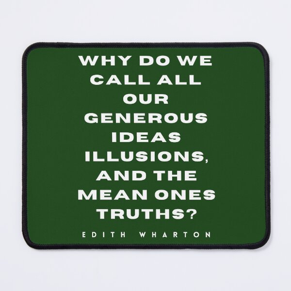 Item preview, Edith Wharton quote: Why do we call all our generous ideas illusions...? designed and sold by artbleed.