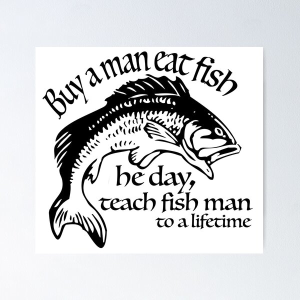 Buy A Man A Fish' Bad Translation Meme Poster for Sale by Treacle A