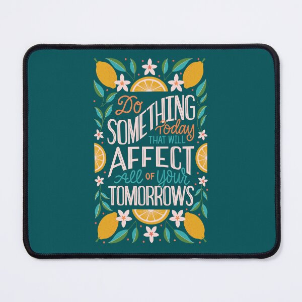 Item preview, Do Something Today that will Affect All of Your Tomorrows designed and sold by Jalynn Heerdt.