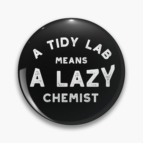 Item preview, Scientist Saying A Tidy Lab Means A Lazy Chemist designed and sold by whyitsme.