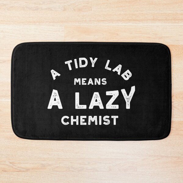 Item preview, Scientist Saying A Tidy Lab Means A Lazy Chemist designed and sold by whyitsme.