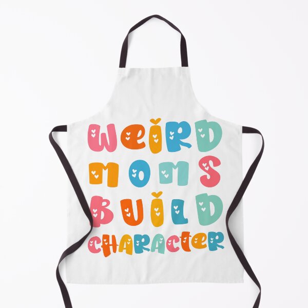Item preview, Weird Moms Build Character - exclusive version - designed and sold by Salma Art.