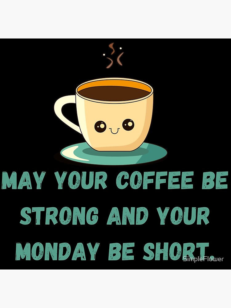 May Your Coffee Be Strong and Your Monday Be Short Coffee Mug